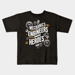 Mechanics: Because Engineers Need Heroes Too Kids T-Shirt